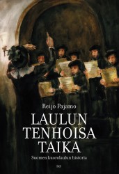 Laulun tenhoisa taika - Suomen kuorolaulun historia