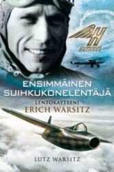 Maailman ensimmäinen suihkukonelentäjä : lentokapteeni Erich Warsitz