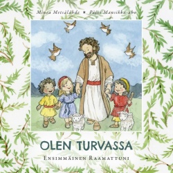 Olen turvassa : ensimmäinen Raamattuni