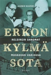 Erkon kylmä sota : Helsingin Sanomat Moskovan varjossa
