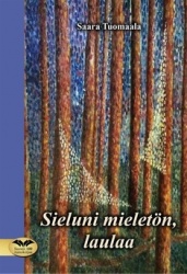 Sieluni mieletön, laulaa