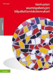 Vanhusten asumispalvelujen kilpailuttamiskokemukset - Kilpa-hankkeen osatutkimus