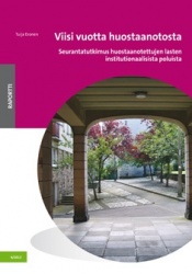 VIISI VUOTTA HUOSTAANOTOSTA - seurantatukimus huostaanotettujen lasten institutionaalisista poluista