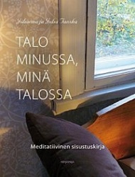 Talo minussa, minä talossa - meditatiivinen sisustuskirja