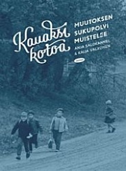 Kauaksi kotoa - muutoksen sukupolvi muistelee