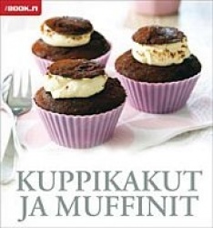 Kuppikakut ja muffinit - yli 100 helppoa ohjetta
