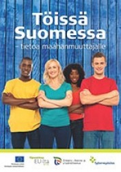 Töissä Suomessa? : tietoa maahanmuuttajalle