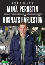 Minä perustin uusnatsijärjestön : Suomen Vastarintaliikkeen ex-johtajan muistelmat