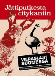Jättiputkesta citykaniin : Vieraslajit Suomessa