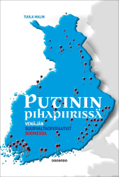 Putinin pihapiirissä : Venäjän suurvaltaoperaatiot Suomessa
