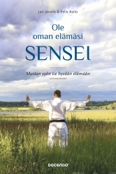 Ole oman elämäsi sensei : Mustan vyön tie hyvään elämään