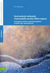 Hyvinvoinnin verkostot maaseudulla asuvien äitien arjessa