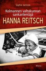 Hanna Reitsch : Kolmannen valtakunnan sankarilentäjä
