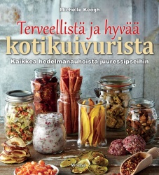 Terveellistä ja hyvää kotikuivurista : Kaikkea hedelmänauhoista juuressipseihin