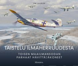 Taistelu ilmaherruudesta : Toisen maailmansodan parhaat hävittäjälentokoneet