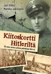 Kiitoskortti Hitleriltä : SS-mies Jorma Laitisen päiväkirjat 1941-1943