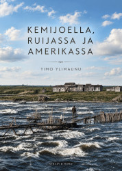 Kemijoella, Ruijassa ja Amerikassa : muutos 1800- ja 1900-luvuilla