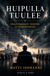 Huipulla tuulee : poliitikkojen terveys ja toimintakyky
