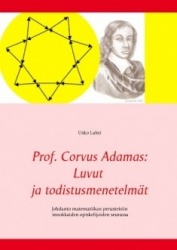 Prof. Corvus Adamas - luvut ja todistusmenetelmät : johdanto matematiikan perusteisiin innokkaiden opiskelijoiden seurassa