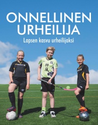 Onnellinen urheilija : Lapsen kasvu urheilijaksi