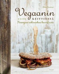 Vegaanin keittiössä : Parempaa ruoka kasviksista