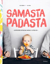 Samasta padasta : Huippuhyvää kotiruokaa vauvalle ja itsellesi