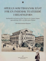 Operan som trojansk häst för en inhemsk teateridé i Helsingfors : Språkpolitik med opera på Nya Teatern och i August Arppes oper