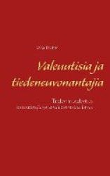 Valeuutisia ja tiedeneuvonantajia : tiedonmuodostus totuudenjälkeisessä demokratiassa