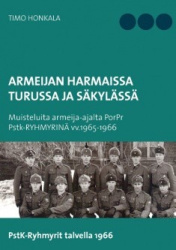 Armeijan harmaissa Turusssa ja Säkylässä - Muisteluita armeija-ajalta PorPr Pstk-RYHMYRINÄ vv.1965-1966
