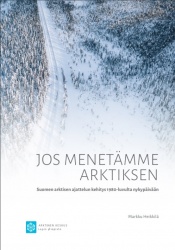 Jos menetämme Arktiksen : Suomen arktisen ajattelun kehitys 1980-luvulta nykypäivään