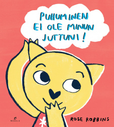 Puhuminen ei ole minun juttuni!