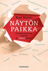 Näytön paikka : tutkimustiedon käyttö ja väärinkäyttö