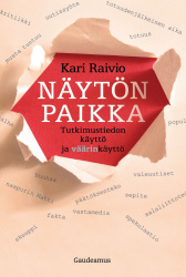 Näytön paikka : tutkimustiedon käyttö ja väärinkäyttö