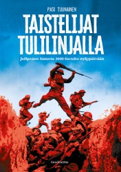 Taistelijat tulilinjalla : Jalkaväen historia 1600-luvulta nykypäivään