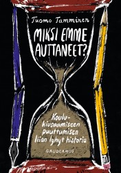 Miksi emme auttaneet? : Koulukiusaamiseen puuttumisen liian lyhyt historia
