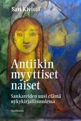 Antiikin myyttiset naiset : Sankareiden uusi elämä nykykirjallisuudessa
