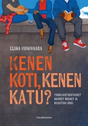 Kenen koti, kenen katu? : Pakolaistaustaiset nuoret miehet ja haastava arki