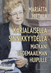 Karjalaisella sinnikkyydellä : Matkani tiedemaailman huipulle 