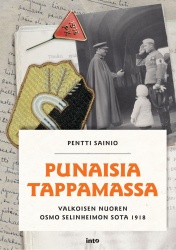 Punaisia tappamassa : Osmo Selinheimon sisällissota 1918