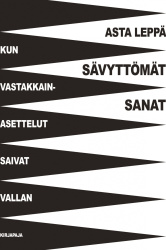 Sävyttömät sanat : kun vastakkainasettelut saivat vallan