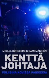 Kenttäjohtaja : Poliisina kovissa paikoissa