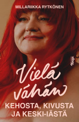 Vielä vähän : Kehosta, kivusta ja keski-iästä