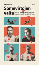 Somevirtojen valta : Miten liketimme itsellemme uuden maailmanjärjestyksen
