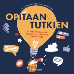 Opitaan tutkien : 50 tapaa hyödyntää oppilaiden maailmaa opetuksessa