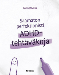 Saamaton perfektionisti  — ADHD-tehtäväkirja (sis. myös kirjaan täytettäviä tehtäviä)
