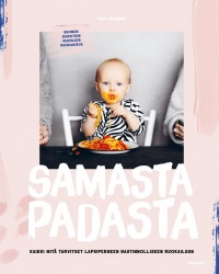 Samasta padasta I & II : Kaikki mitä tarvitset lapsiperheen nautinnolliseen ruokailuun