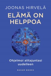 Elämä on helppoa : Ohjelmoi alitajuntasi uudelleen