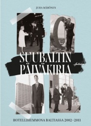 Suubaltin päiväkirja : Hotellihemmona Baltiassa 2002-2011