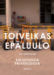 Toiveikas epäluulo : kirjoituksia päiväkodista