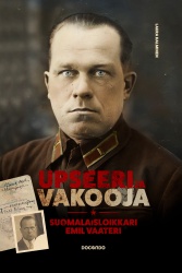 Upseeri ja vakooja : Suomalaisloikkari Emil Vaateri